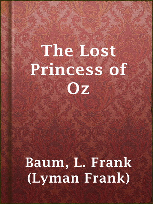 Title details for The Lost Princess of Oz by L. Frank (Lyman Frank) Baum - Wait list